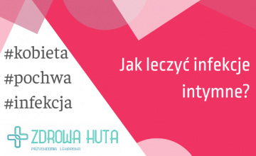 Jak leczyć infekcje intymne?