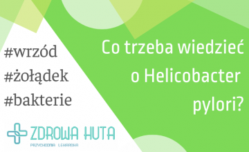 Co trzeba wiedzieć o Helicobacter pylori?