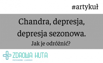 Chandra, depresja, depresja sezonowa – jak je odróżnić?
