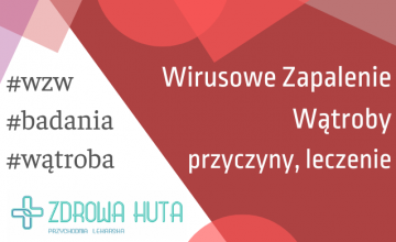 Wirusowe zapalenie wątroby – typy, przyczyny, leczenie