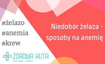 Niedobór żelaza – jak leczyć anemię?