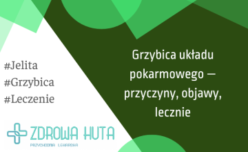 Grzybica układu pokarmowego – przyczyny, objawy, leczenie