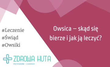 Owsica – skąd się bierze i jak ją leczyć?