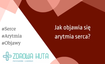 Jak objawia się arytmia serca?