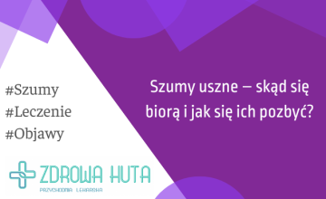 Szumy uszne – skąd się biorą i jak się ich pozbyć?