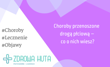 Choroby przenoszone droga płciową – co o nich wiesz?