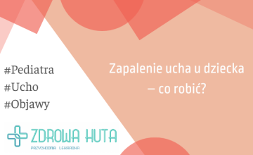 Zapalenie ucha u dziecka – co robić?

