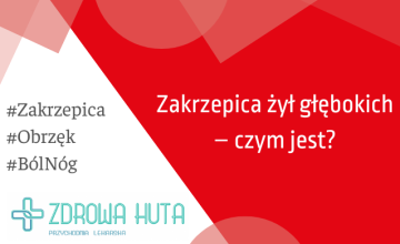 Zakrzepica żył głębokich – czym jest?

