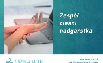 Zespół cieśni nadgarstka – objawy, przyczyny, leczenie 