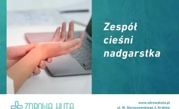 Zespół cieśni nadgarstka – objawy, przyczyny, leczenie 
